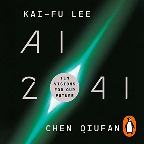 Coperta cărții "AI 2041" de Kai-Fu Lee, Chen Qiufan