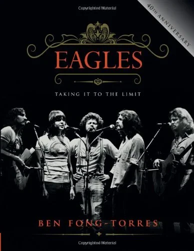 Coperta cărții "Eagles: Taking It to the Limit" de Ben Fong-Torres