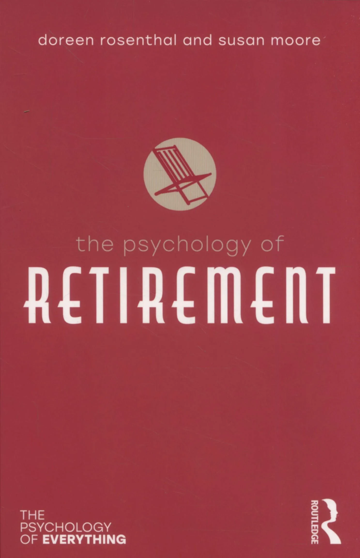Coperta cărții "The Psychology of Retirement (The Psychology of Everything)" de Doreen Rosenthal, Susan Moore