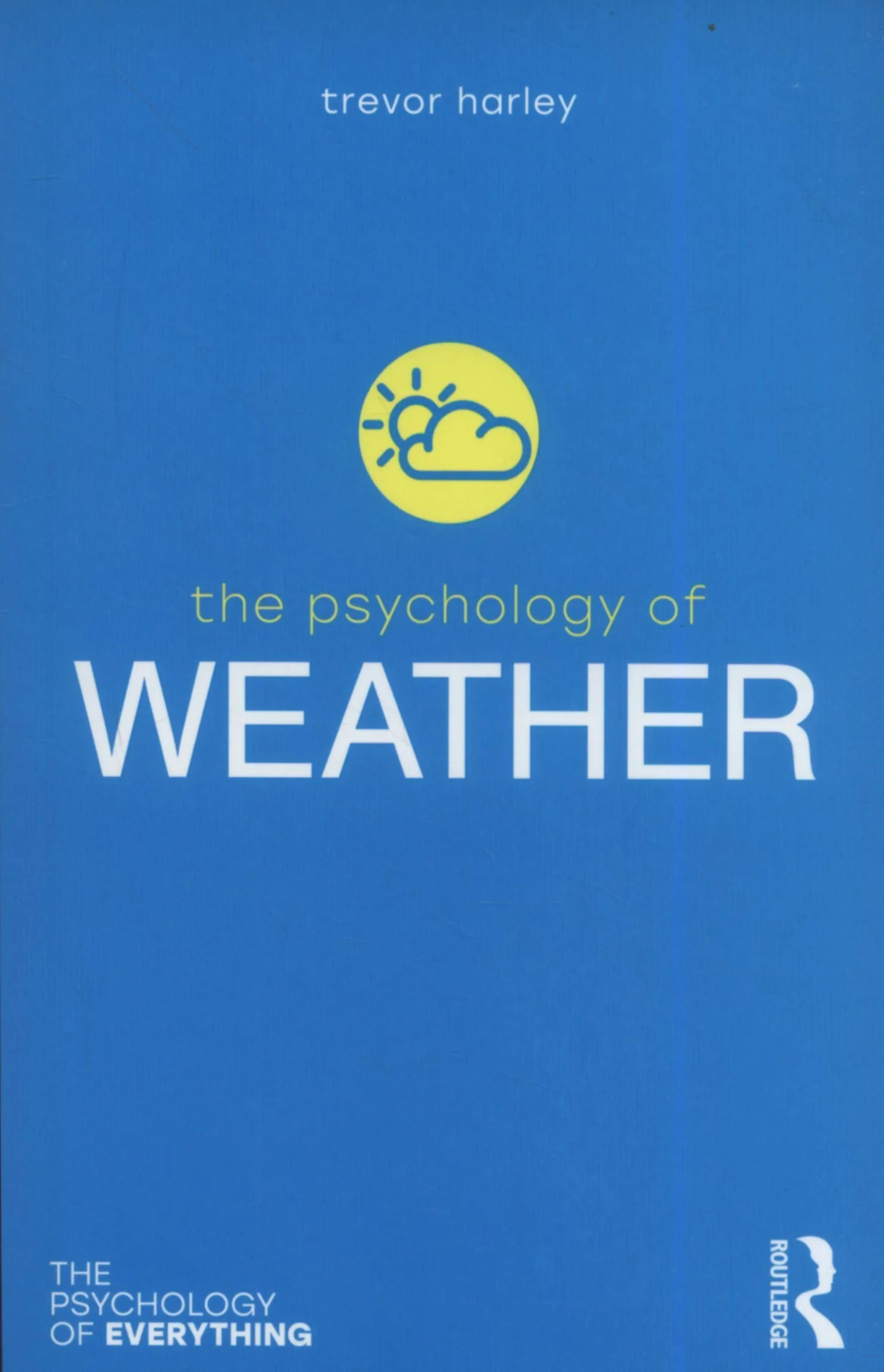 Coperta cărții "The Psychology of Weather (The Psychology of Everything) " de Trevor Harley