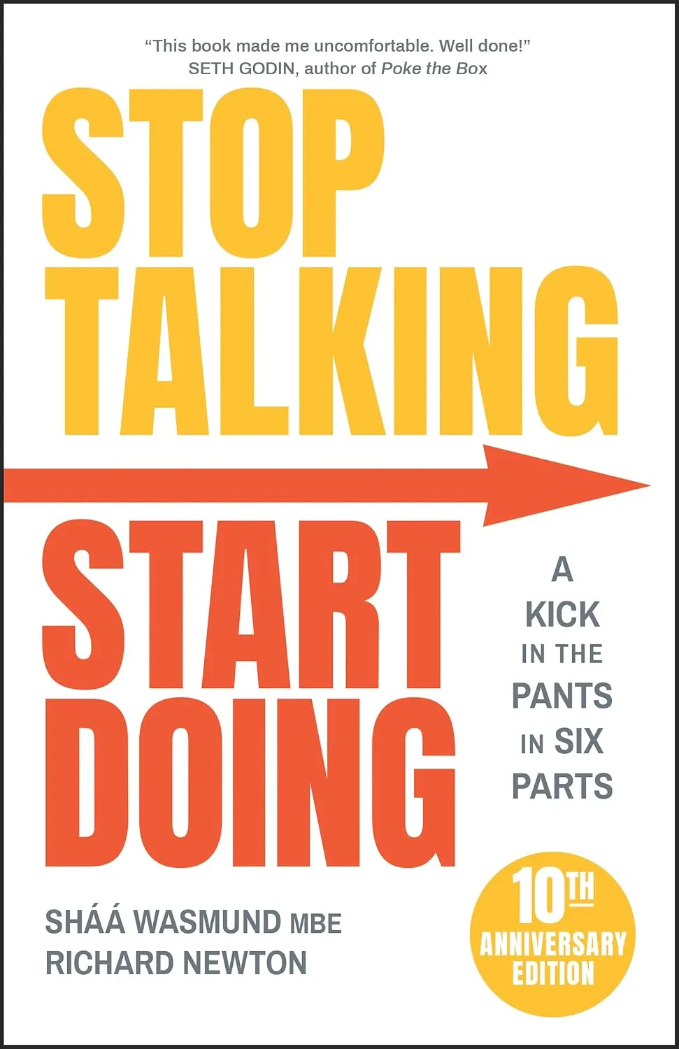 Coperta cărții "Stop Talking, Start Doing: A Kick in the Pants in Six Parts " de Shaa Wasmund, Richard Newton
