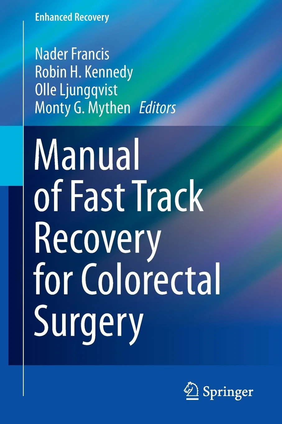 Coperta cărții "Manual of Fast Track Recovery for Colorectal Surgery (Enhanced Recovery)" de Nader Francis, Robin H. Kennedy, Olle Ljungqvist