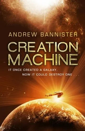 Coperta cărții "Creation Machine: (The Spin Trilogy 1)" de Andrew Bannister