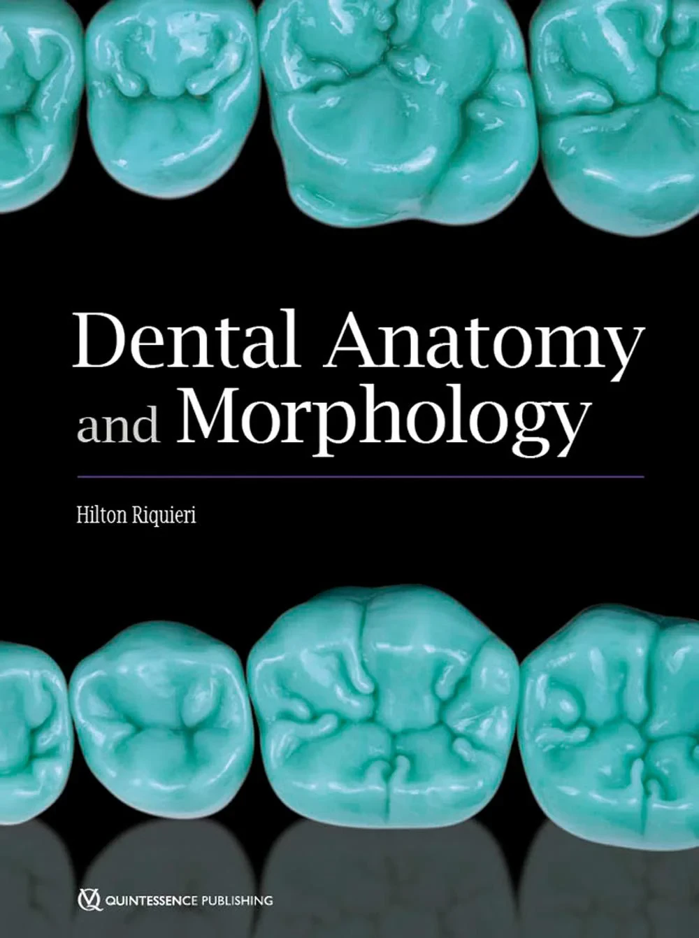 Coperta cărții "Dental Anatomy and Morphology" de Riquieri, Hilton