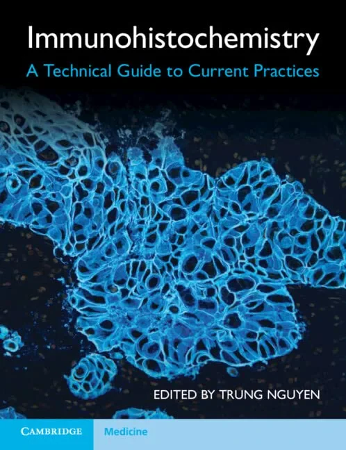 Coperta cărții "Immunohistochemistry: A Technical Guide to Current Practices" de Trung Nguyen