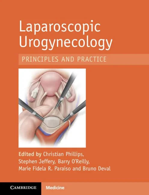 Laparoscopic Urogynaecology: Principles and Practi...