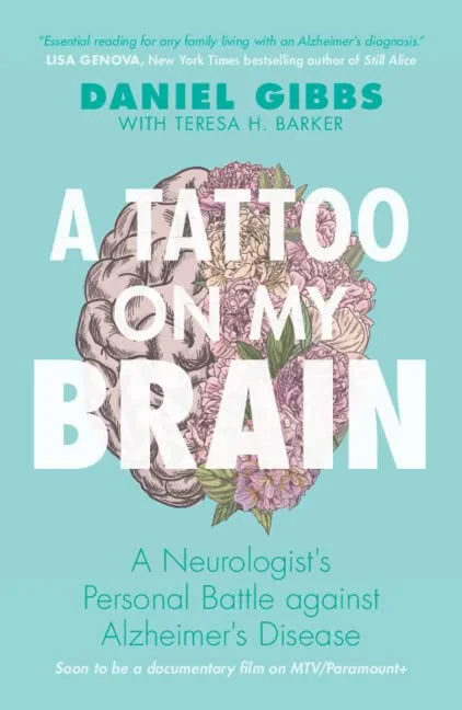 Coperta cărții "A Tattoo on my Brain: A Neurologist's Personal Battle against Alzheimer's Disease" de Daniel Gibbs