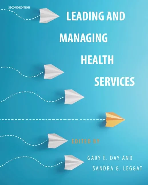 Coperta cărții "Leading and Managing Health Services" de Gary E. Day, Sandra G. Leggat