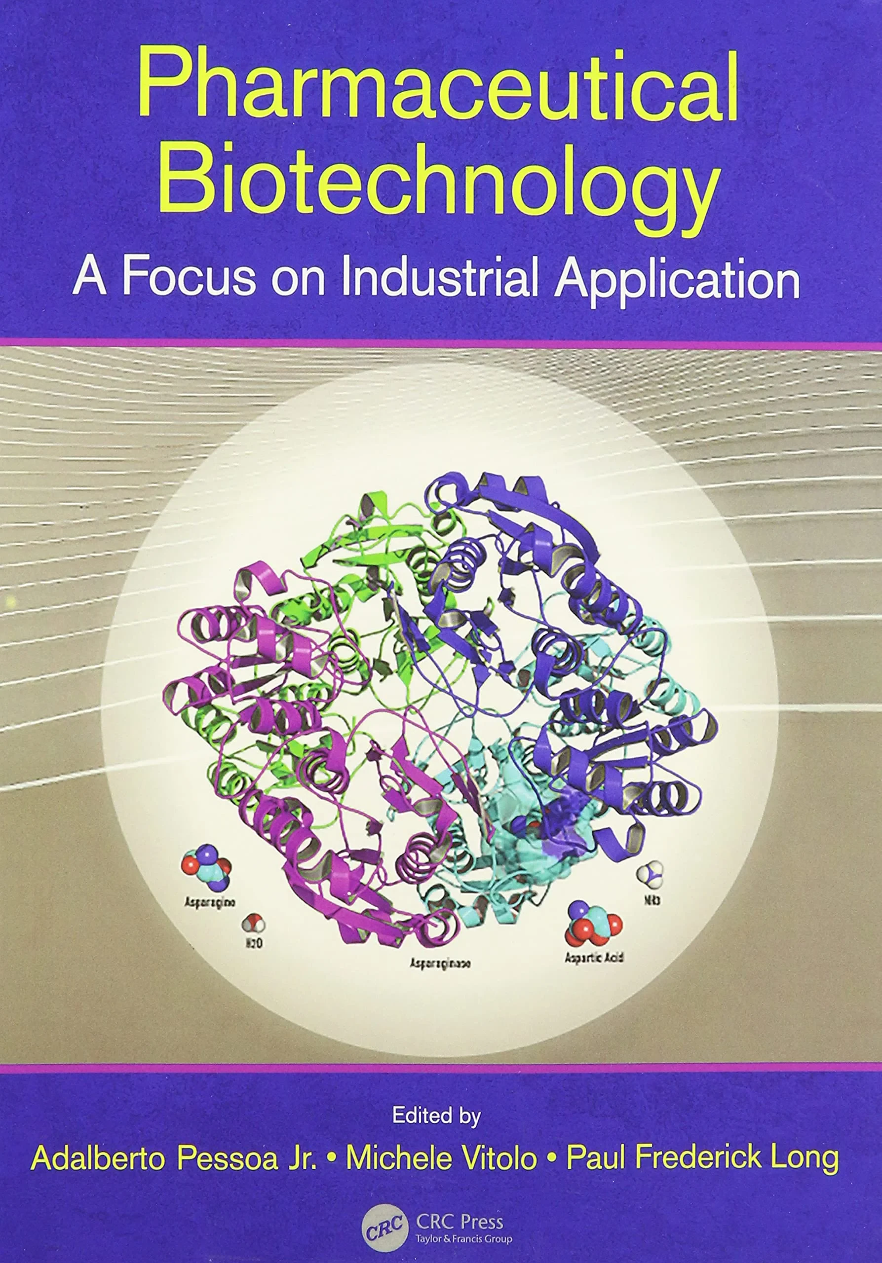 Coperta cărții "Pharmaceutical Biotechnology: A Focus on Industrial Application" de Adalberto Pessoa, Michele Vitolo, Paul Frederick Long