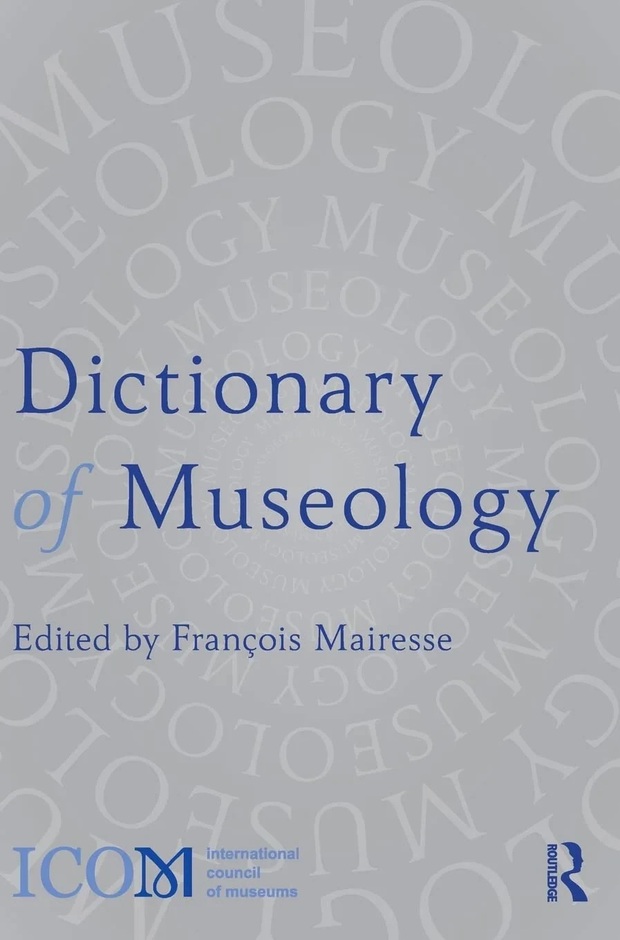 Coperta cărții "Dictionary of Museology" de François Mairesse