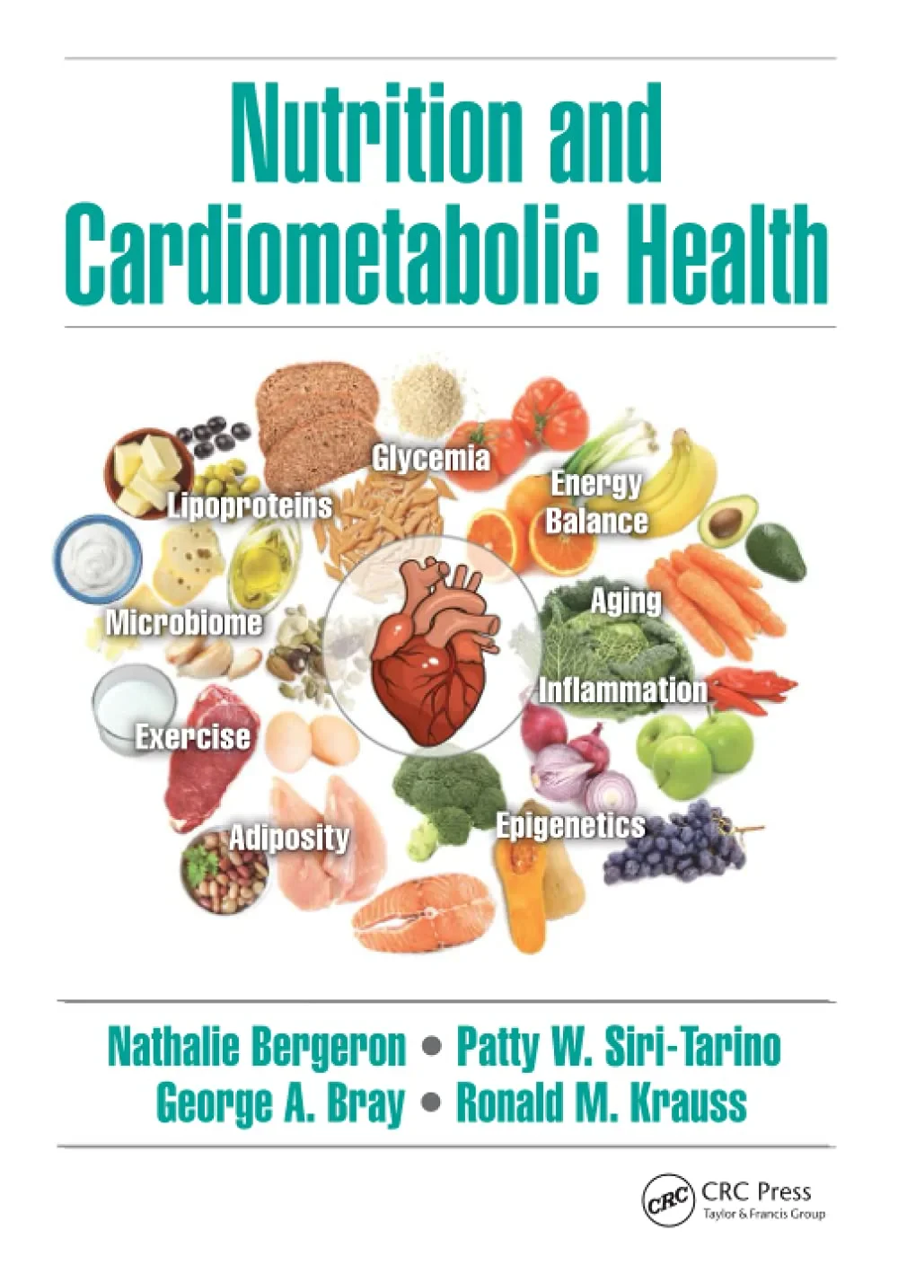 Coperta cărții "Nutrition and Cardiometabolic Health" de Nathalie Bergeron (Editor), Patty W. Siri-Tarino (Editor), George A. Bray (Editor), Ronald M. Krauss (