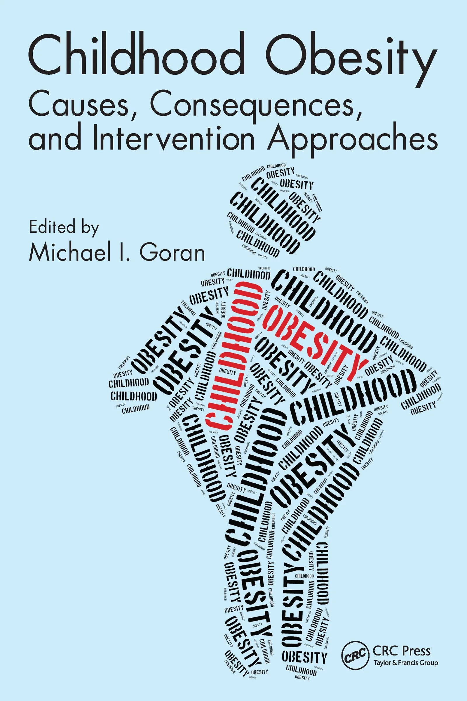Coperta cărții "Childhood Obesity: Causes, Consequences, and Intervention Approaches" de Michael I. Goran