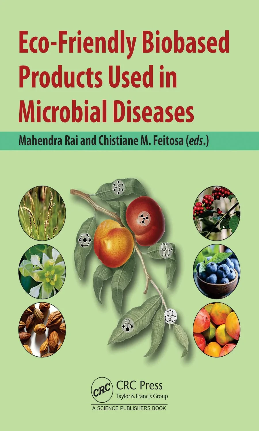 Coperta cărții "Eco-Friendly Biobased Products Used in Microbial Diseases" de Mahendra Rai, Chistiane M. Feitosa