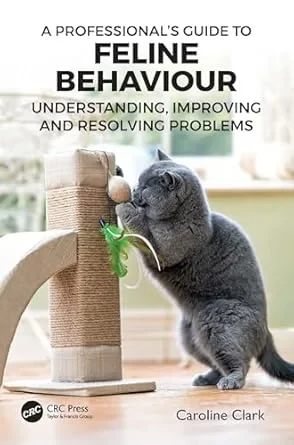 Coperta cărții "A Professional Guide to Feline Behaviour: Understanding, Improving and Resolving Problems" de Caroline Clark