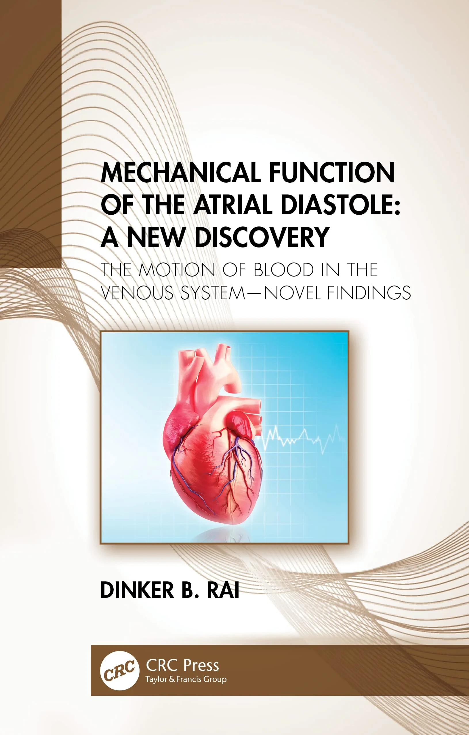 Coperta cărții "Mechanical Function of the Atrial Diastole: A New Discovery: The Motion of Blood in the Venous System" de Dinker B. Rai