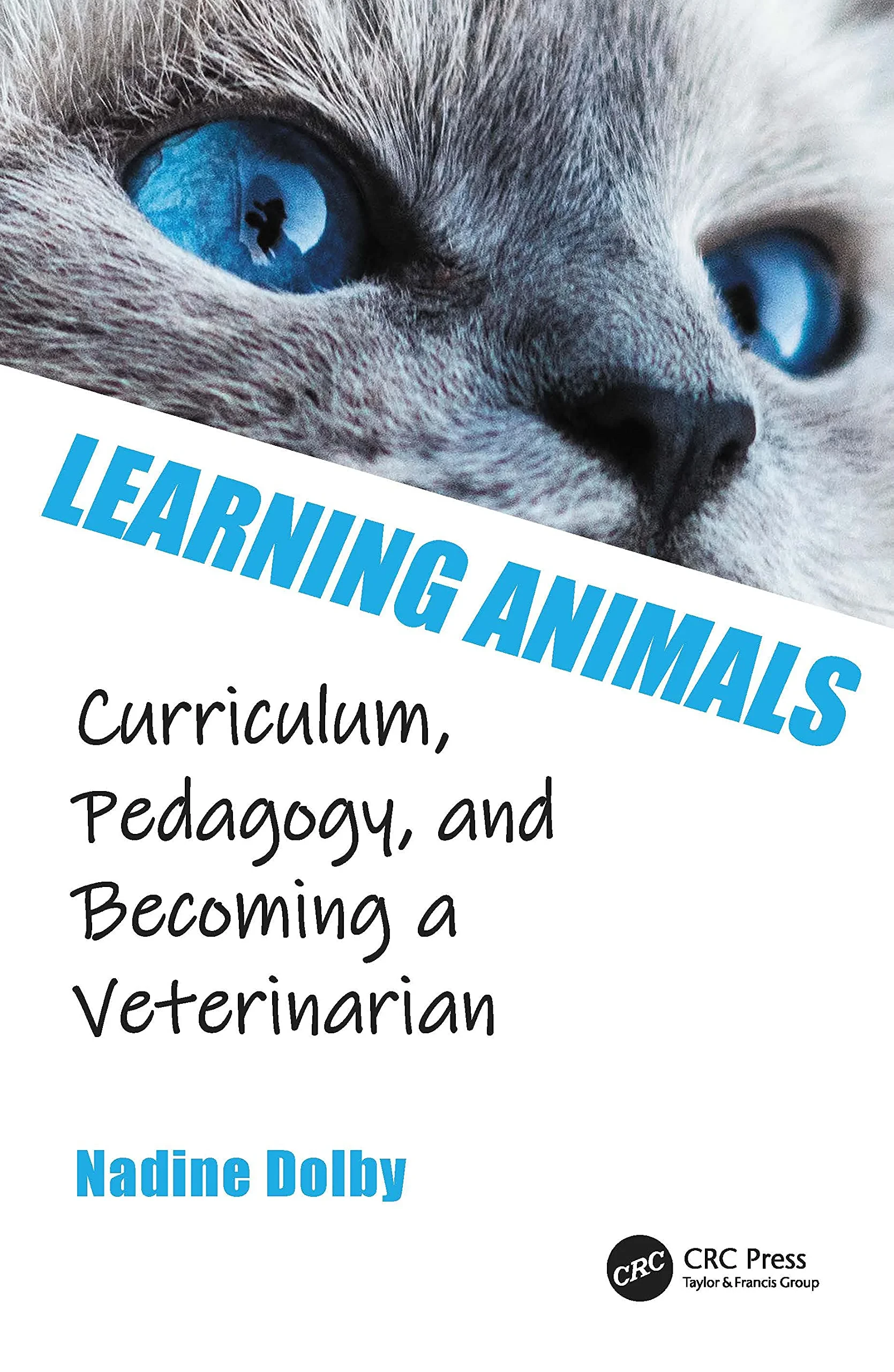 Coperta cărții "Learning Animals: Curriculum, Pedagogy and Becoming a Veterinarian " de Nadine Dolby