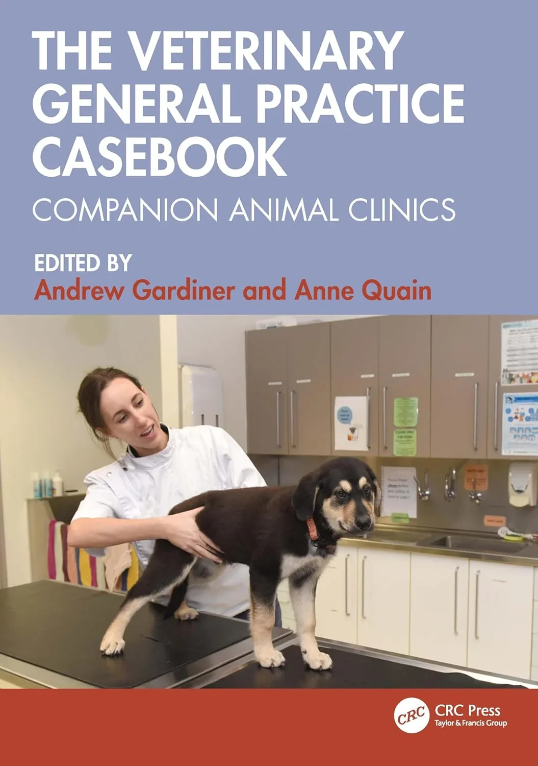 Coperta cărții "The Veterinary General Practice Casebook: Companion Animal Clinics" de Andrew Gardiner, Anne Quain