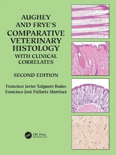 Coperta cărții "Aughey and Frye’s Comparative Veterinary Histology with Clinical Correlates" de Francisco Javier (Public Health England) Salguero Bodes, Francisco Jose (Murcia Univ.) Pallares Martinez