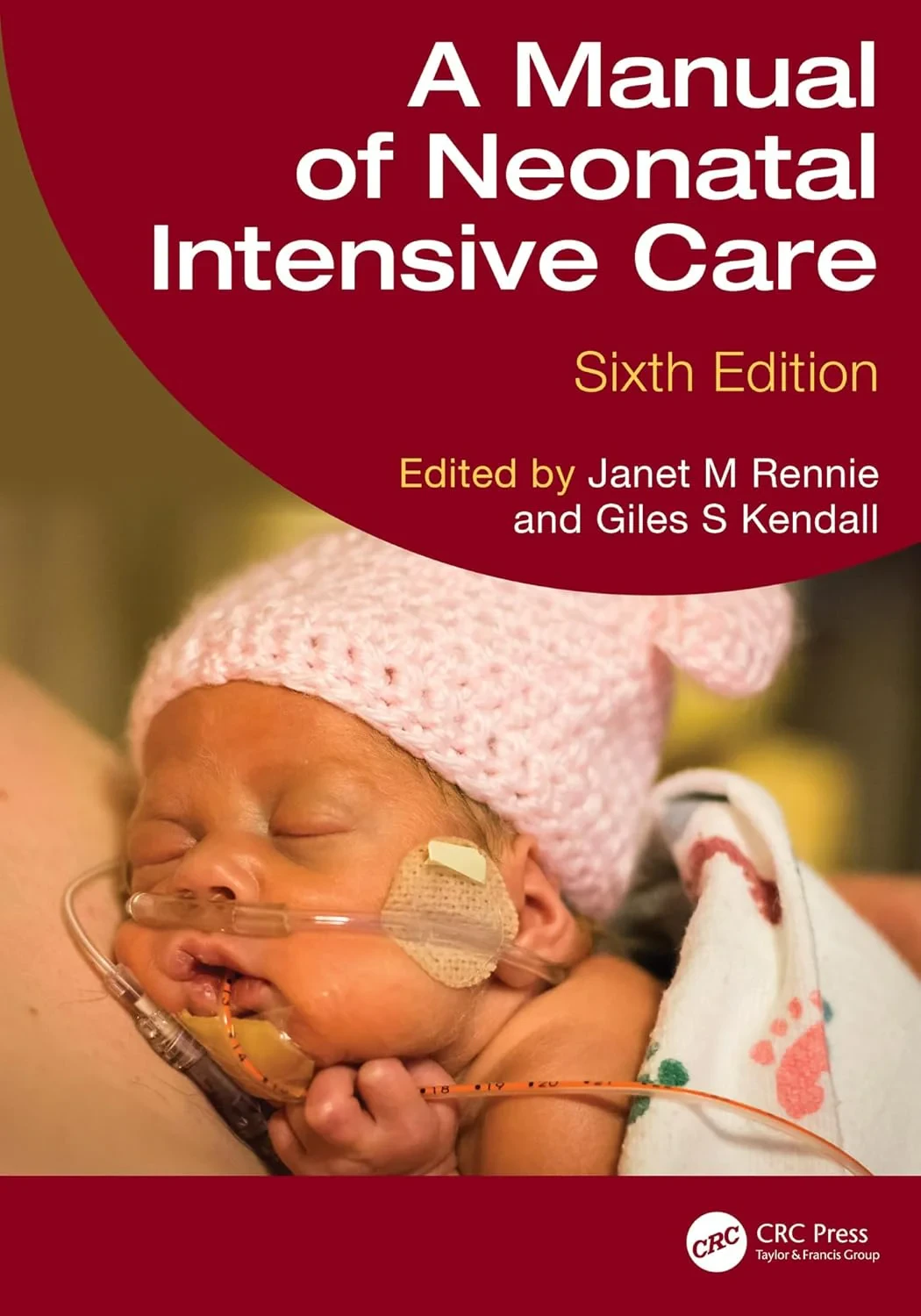 Coperta cărții "A Manual of Neonatal Intensive Care. 6th Edition" de Janet M. Rennie, Giles S Kendall