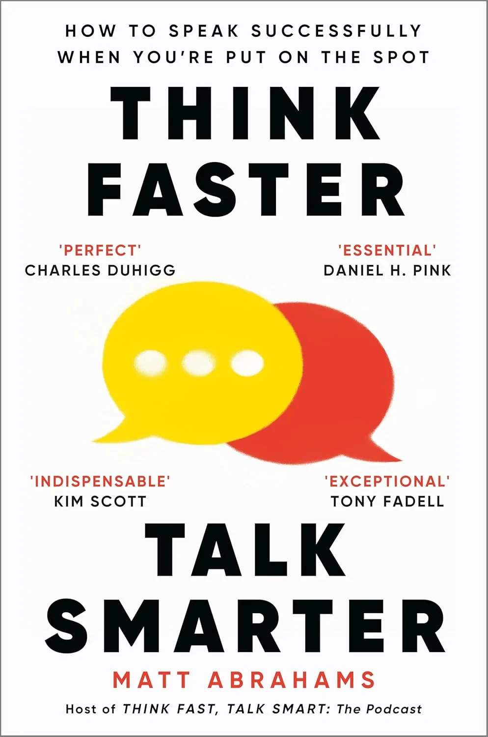 Coperta cărții "Think Faster, Talk Smarter: How to Speak Successfully When You're Put on the Spot" de Matt Abrahams
