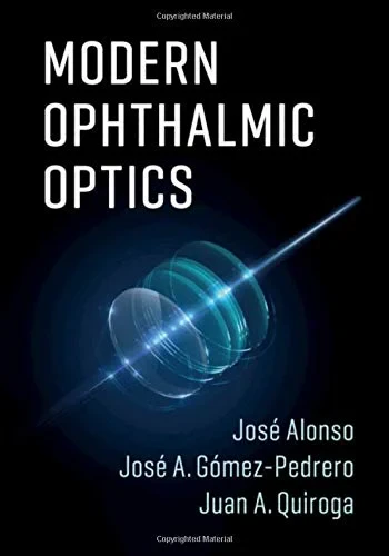 Coperta cărții "Modern Ophthalmic Optics" de Juan A. Quiroga, José Alonso, José A. Gómez-Pedrero