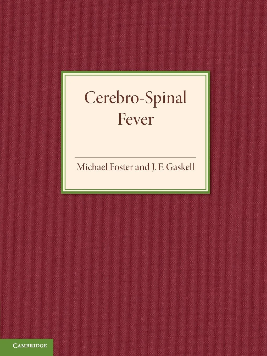Coperta cărții "Cerebro-Spinal Fever" de Michael Foster, J. F. Gaskell