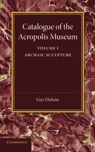 Coperta cărții "Catalogue of the Acropolis Museum: Volume 1, Archaic Sculpture" de Guy Dickins
