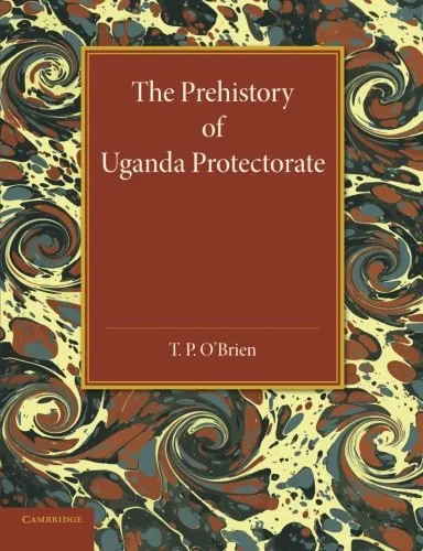 Coperta cărții "The Prehistory of Uganda Protectorate" de T. P. O'Brien
