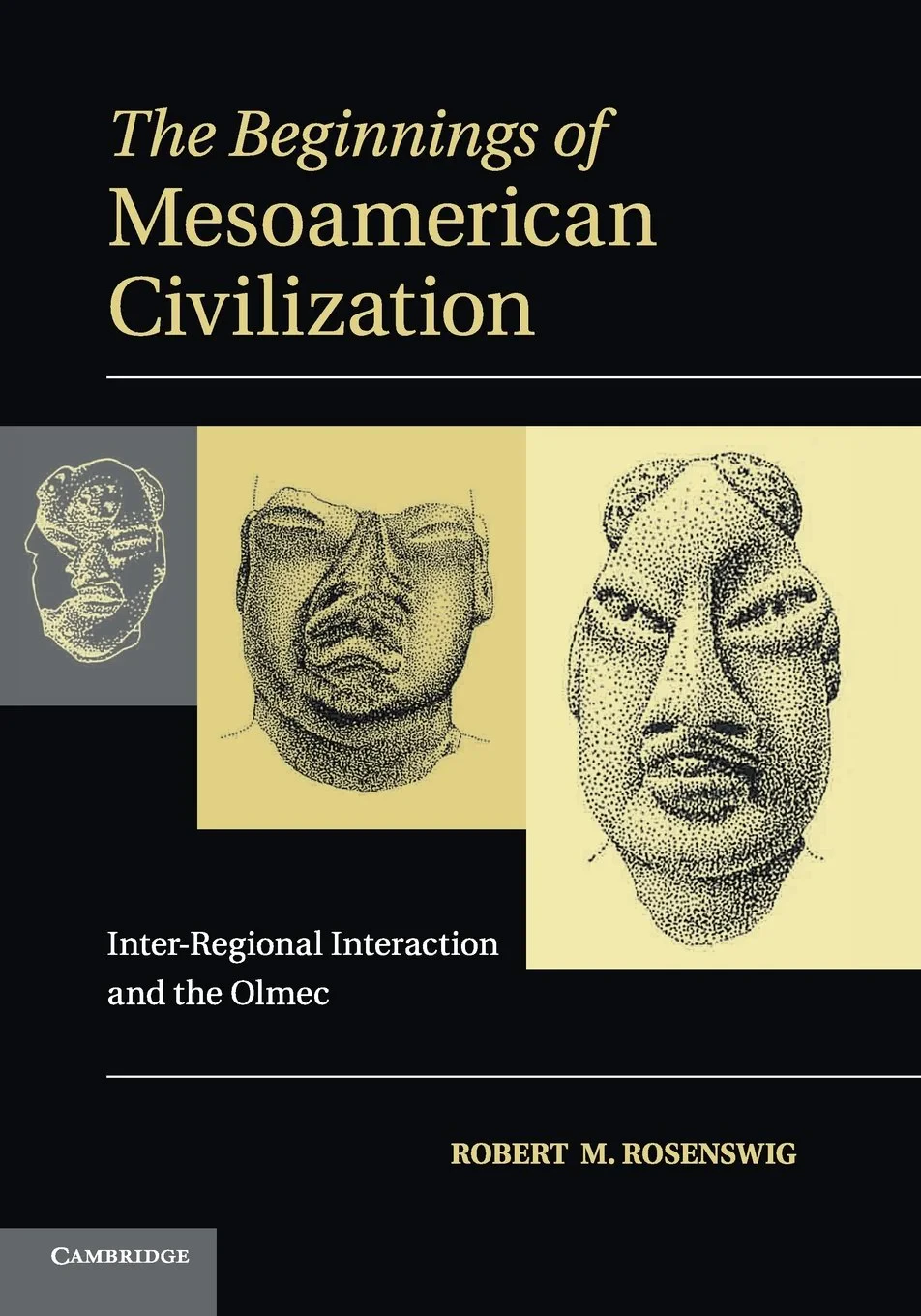 Coperta cărții "The Beginnings of Mesoamerican Civilization: Inter-Regional Interaction and the Olmec" de Robert M. Rosenswig