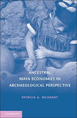 Coperta cărții "Ancestral Maya Economies in Archaeological Perspective" de Patricia A. McAnany
