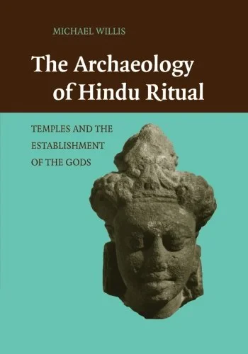 Coperta cărții "The Archaeology of Hindu Ritual: Temples and the Establishment of the Gods " de Dr Michael Willis