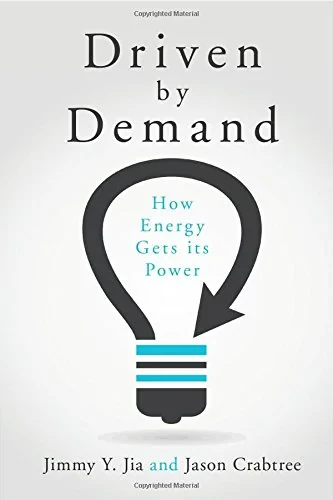 Coperta cărții "Driven by Demand: How Energy Gets its Power" de Jimmy Y. Jia, Jason Crabtree