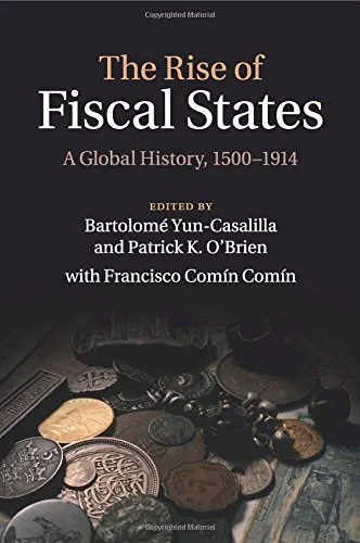 Coperta cărții "The Rise of Fiscal States: A Global History, 1500-1914" de Professor Patrick K. O'Brien, Francisco Comín Comín, Bartolomé Yun-Casalilla