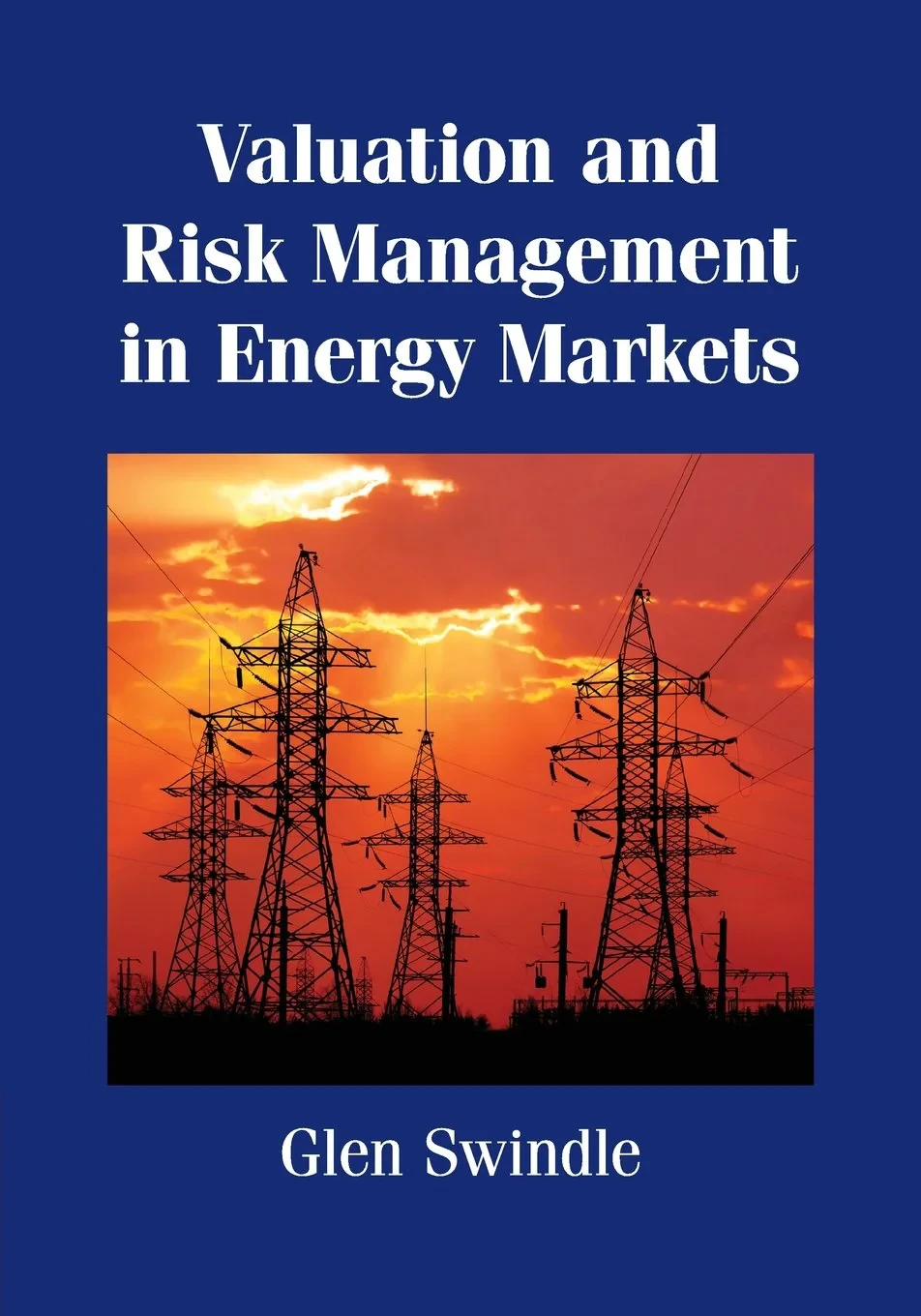 Coperta cărții "Valuation and Risk Management in Energy Markets" de Dr Glen Swindle