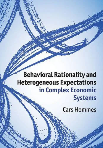 Coperta cărții "Behavioral Rationality and Heterogeneous Expectations in Complex Economic Systems" de Cars Hommes