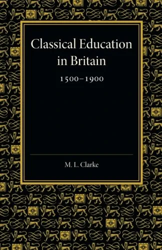 Coperta cărții "Classical Education in Britain 1500-1900" de Martin Lowther Clarke