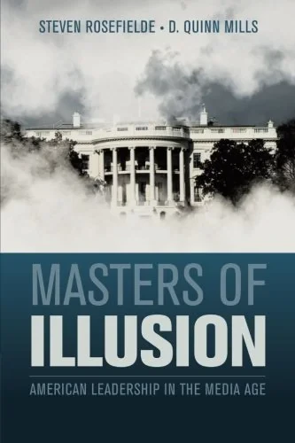 Coperta cărții "Masters of Illusion: American Leadership in the Media Age" de Steven Rosefielde, D. Quinn Mills