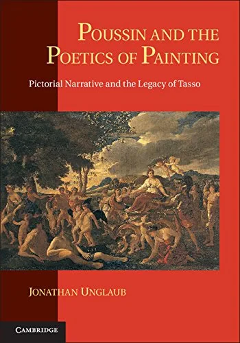 Coperta cărții "Poussin and the Poetics of Painting: Pictorial Narrative and the Legacy of Tasso" de Jonathan Unglaub
