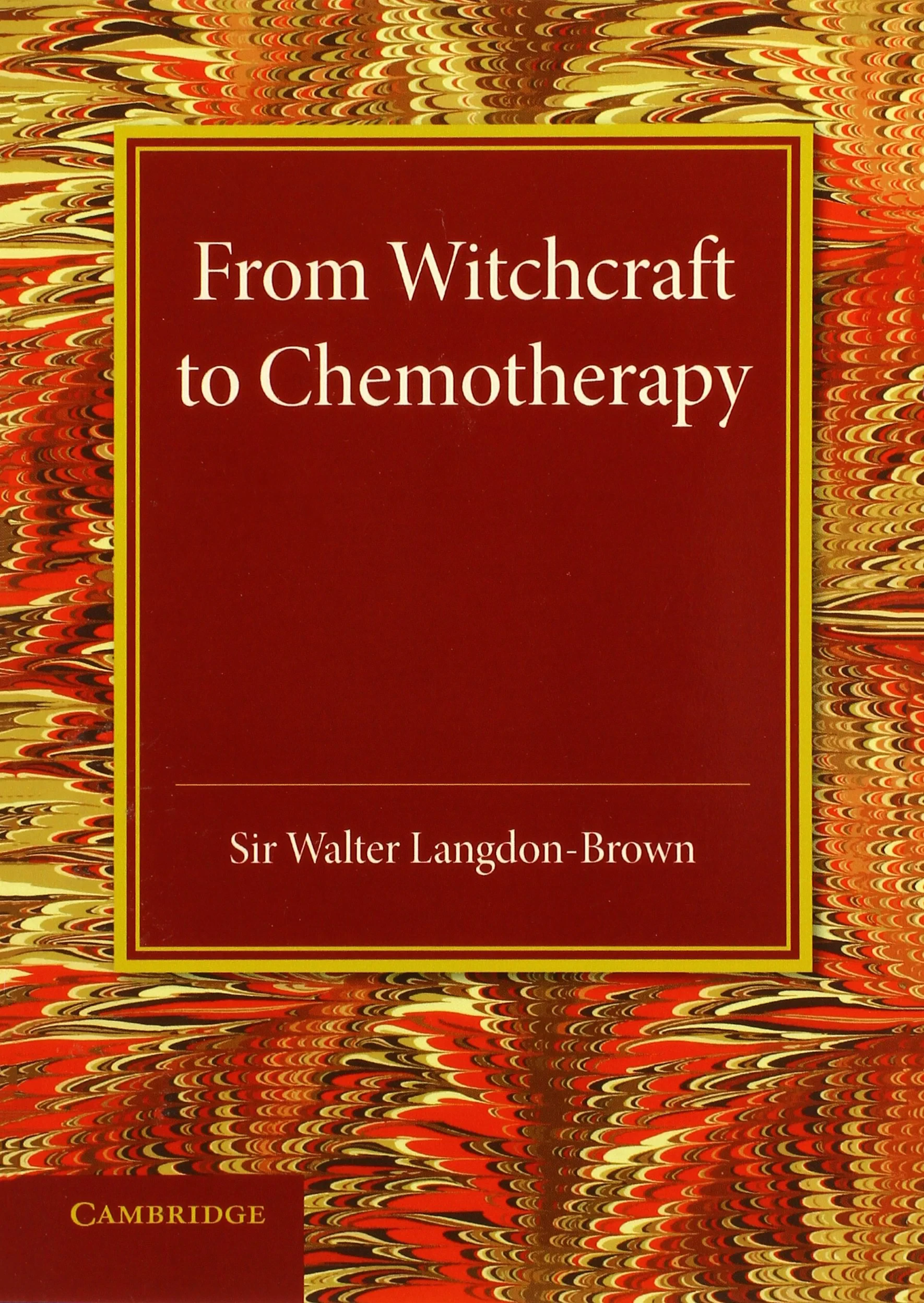 Coperta cărții "From Witchcraft to Chemotherapy: The Linacre Lecture 1941" de Walter Langdon-Brown