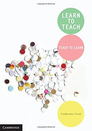 Coperta cărții "Learn to Teach: Teach to Learn" de Catherine Scott
