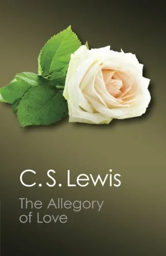Coperta cărții "The Allegory of Love: A Study in Medieval Tradition (Canto Classics) " de C. S. Lewis