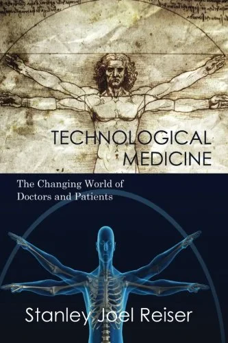 Coperta cărții "Technological Medicine: The Changing World of Doctors and Patients" de Stanley Joel Reiser