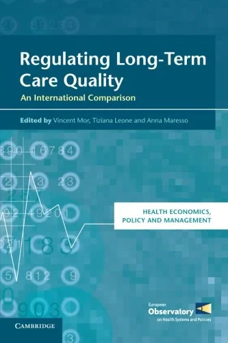 Coperta cărții "Regulating Long-Term Care Quality: An International Comparison (Health Economics, Policy and Management)" de Vincent Mor, Tiziana Leone, Anna Maresso