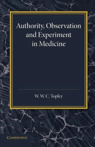 Coperta cărții "Authority, Observation and Experiment in Medicine: The Linacre Lecture 1940" de W. W. C Topley