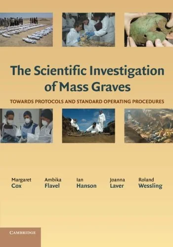 Coperta cărții "The Scientific Investigation of Mass Graves: Towards Protocols and Standard Operating Procedures" de Margaret Cox, Ambika Flavel, Ian Hanson