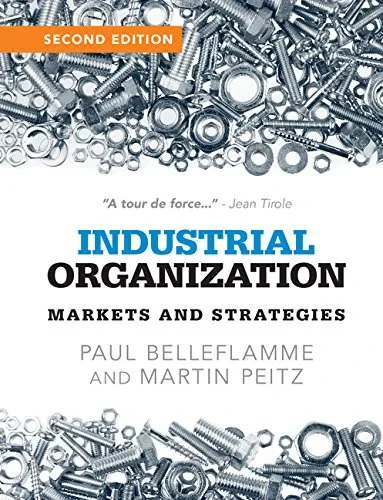 Coperta cărții "Industrial Organization: Markets and Strategies" de Paul Belleflamme, Martin Peitz