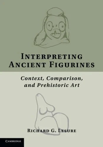 Coperta cărții "Interpreting Ancient Figurines: Context, Comparison, and Prehistoric Art" de Richard G. Lesure