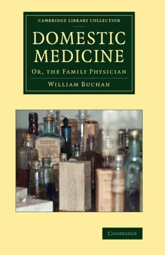 Coperta cărții "Domestic Medicine: Or, The Family Physician (Cambridge Library Collection - History of Medicine)" de William Buchan
