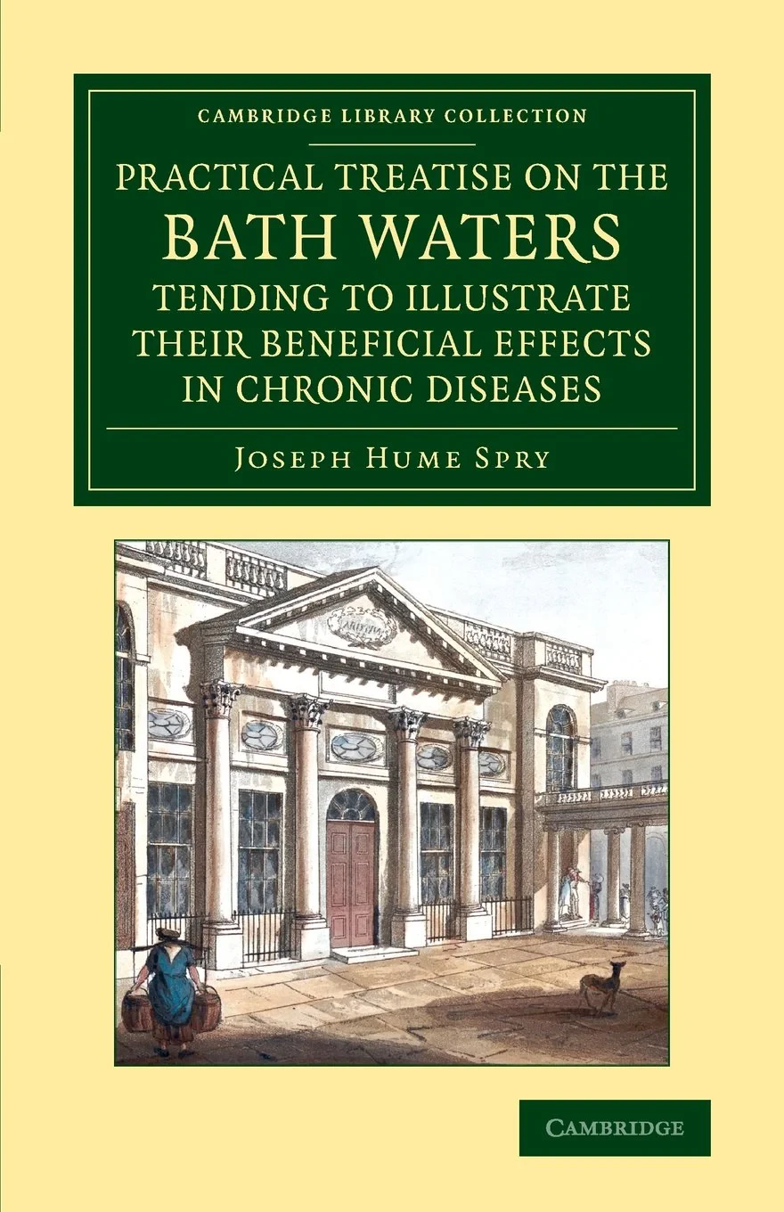 Coperta cărții "A Practical Treatise on the Bath Waters, Tending to Illustrate their Beneficial Effects in Chronic Diseases: Containing, Likewise, a Brief Account of the City of Bath, and of the Hot Springs" de Joseph Hume Spry