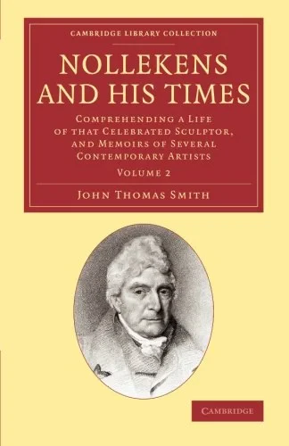 Coperta cărții "Nollekens and his Times: Comprehending a Life of that Celebrated Sculptor, and Memoirs of Several Contemporary Artists" de John Thomas Smith